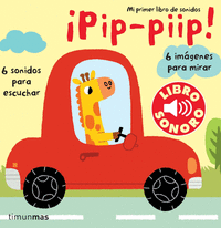 Mi primer libro de sonidos: ¡pip-piip! - Timun Mas